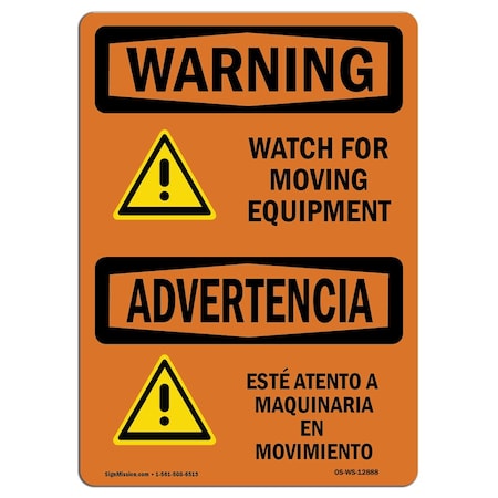 OSHA WARNING Sign, Watch For Moving Equipment Bilingual, 10in X 7in Rigid Plastic